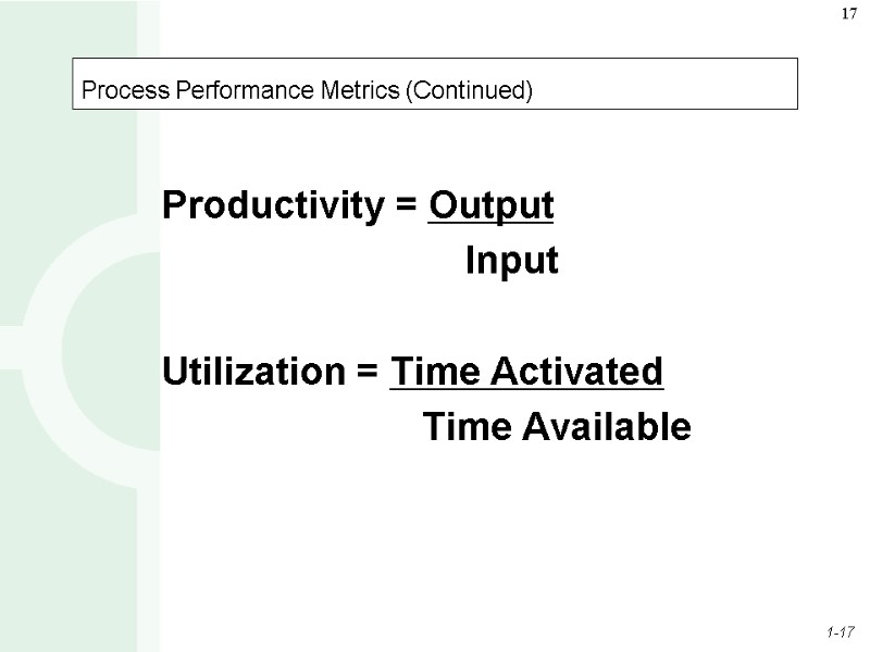 Process Performance Metrics (Continued)  Productivity = Output      
